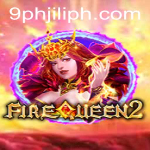 FireQueen2: A Thrilling Adventure Awaits with 9ph Jili